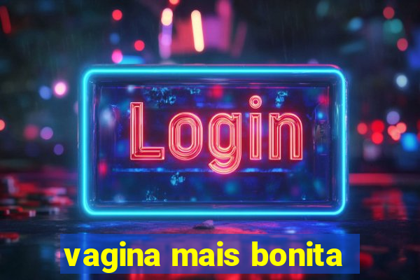 vagina mais bonita